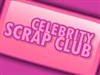 Celebrity Scrap Club!