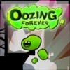 Oozing Forever