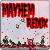 Mayhem Redux
