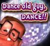 Dance old guy, DANCE!! A Free Action Game