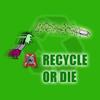 RECYCLE OR DIE A Free Action Game