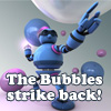 The bubbles are back and they mean business. Destroy them all before they land on your head!