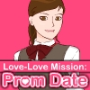 Love-Love Mission: Prom Date A Free Action Game