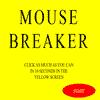 Mouse breaker