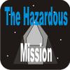 The Hazardous Mission