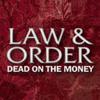 Law & Order: Dead on the Money