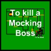 To Kill a Mocking Boss