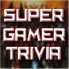 Super Gamer Trivia