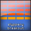 Slippery Breakout