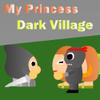 My Princess - Dark Village A Free Adventure Game