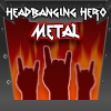 Headbanging Hero: Metal