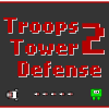 Troops Tower Defense 2 A Free Action Game