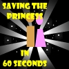 Saving The Princess In 60 seconds