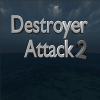 Destroyer Attack 2