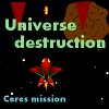 Universe destruction: Ceres mission A Free Action Game
