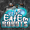 Eat'em Robots