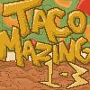 TacoMazing Lvl 1-3 A Free Action Game