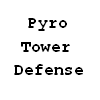 Pyro Tower Defense