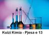 Kuizi Kimia - Pjesa e 13