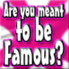 Are you meant to be famous A Free Action Game