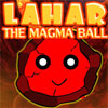 Lahar the Magma Ball A Free Puzzles Game
